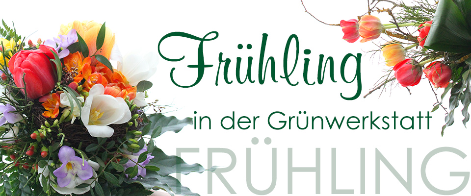 Frühling in der Grünwerkstatt